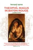 Theophil Magus in Baton Rouge: A Haiku Novel 1436309654 Book Cover