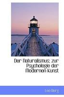 Der Naturalismus; zur Psychologie der Modernen Kunst 1110106238 Book Cover