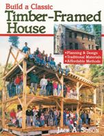 Build a Classic Timber-Framed House: Planning & Design/Traditional Materials/Affordable Methods 0882668412 Book Cover