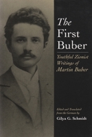 The First Buber: Youthful Zionist Writings of Martin Buber 0815605757 Book Cover