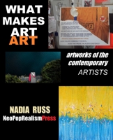 WHAT MAKES ART ART: Artworks of the contemporary artists 1733867848 Book Cover