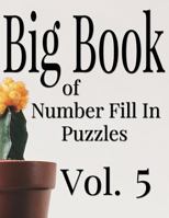 Big Book of Number Fill in Puzzles Vol. 5 1979424365 Book Cover