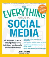 The Everything Guide to Social Media: All you need to know about participating in today's most popular online communities 1440506310 Book Cover