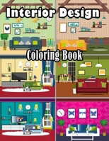 Interior Design Coloring Book: An Adult Coloring Book with Rustic Cabins, Charming Interior Designs, Beautiful Landscapes, and Peaceful Nature Scenes B08HTBB235 Book Cover