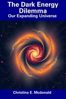 The Dark Energy Dilemma: Our Expanding Universe B0DY7L85Q1 Book Cover