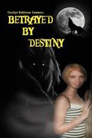 Betrayed by Destiny 1469150018 Book Cover