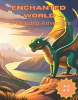 Enchanted World A Coloring Adventure B0CH2FW8YP Book Cover