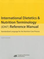 International Dietetics and Nutrition (IDNT) Reference Manual: Standardized Language for the Nutrition Care Process 088091467X Book Cover
