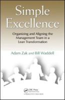Simple Excellence: Organizing and Aligning the Management Team in a Lean Transformation 1439838453 Book Cover