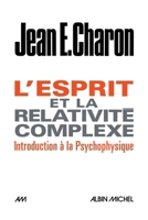 L'Esprit et la relativité complexe: Introduction à la psychophysique 2226395210 Book Cover