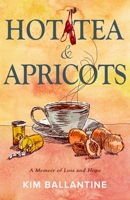 Hot Tea & Apricots B0CJXMBDF5 Book Cover