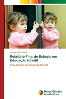 Relatório Final de Estágio em Educação Infantil: Anos Iniciais da Educação Infantil 6200808570 Book Cover