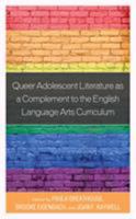 Queer Adolescent Literature as a Complement to the English Language Arts Curriculum 1475842392 Book Cover