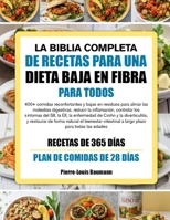 LA BIBLIA COMPLETA DE RECETAS PARA UNA DIETA BAJA EN FIBRA PARA TODOS: 400+ comidas reconfortantes y bajas en residuos para aliviar las molestias ... la enfermedad de Crohn y la (Spanish Edition) B0GYPRC4X1 Book Cover