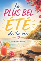 Le plus bel Été de ta Vie: 120 pensées positives (French Edition) B0H7P39CFJ Book Cover