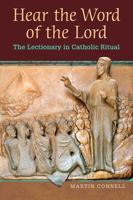 Hear the Word of the Lord: The Lectionary in Catholic Ritual 1616712481 Book Cover