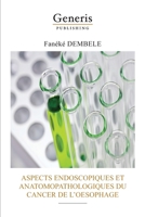 Aspects Endoscopiques Et Anatomopathologiques Du Cancer de l'Oesophage 9975342957 Book Cover
