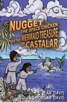 Nugget the Space Chicken and the Mermaid Treasure of Castalar 1962708152 Book Cover