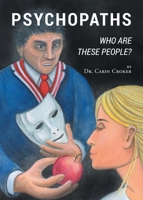 Psychopaths: Who Are These People? B0HKLN265W Book Cover