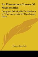 An Elementary Course of Mathematics: Designed Principally for Students of the University of Cambridge 1436769507 Book Cover