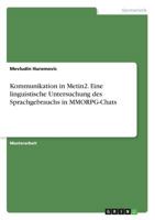Kommunikation in Metin2. Eine linguistische Untersuchung des Sprachgebrauchs in MMORPG-Chats 3668616531 Book Cover
