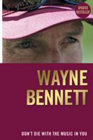 Wayne Bennett: Don't Die with the Music in You 0733311075 Book Cover