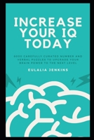 Increase your IQ Today: 6000 Carefully Curated Number and Verbal Puzzles to Upgrade your Brain Power to the Next Level B091WGHBQJ Book Cover
