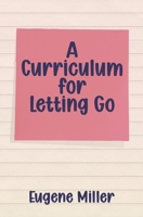 A Curriculum for Letting Go B0H7TMLX6F Book Cover