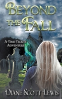 Beyond the Fall: A romantic time-travel adventure 1509222901 Book Cover