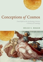 Conceptions of Cosmos: From Myths to the Accelerating Universe: A History of Cosmology 0199665141 Book Cover