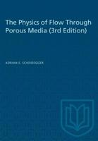 The Physics of Flow Through Porous Media (3rd Edition) 1487582390 Book Cover