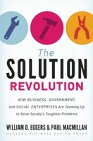 The Solution Revolution: How Business, Government, and Social Enterprises Are Teaming Up to Solve Society's Toughest Problems 1422192199 Book Cover