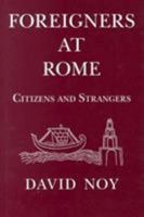 Foreigners at Rome: Citizens and Strangers 1914535286 Book Cover