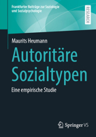 Autoritäre Sozialtypen: Eine empirische Studie (Frankfurter Beiträge zur Soziologie und Sozialpsychologie) (German Edition) 3658460253 Book Cover
