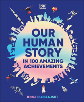 Amazing Us: Our Human Story in 100 Achievements B0GHXPDGWJ Book Cover