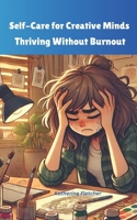 Self-Care for Creative Minds: Thriving without Burnout B0DRCWX3TB Book Cover