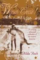 Women Create!: A Seriously Whimsical Celebration of the Creative Feminine 1934812153 Book Cover