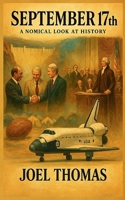 September 17th: History's Wild Ride from the Sandals Era to the Space Age (Nomical History) B0FP9CN2SM Book Cover