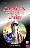 America’s Strength in Christ. Biblical Foundations for a New Century: Faith, Freedom, and Liberty — A Call to Renew Christian America B0DX9PRQX4 Book Cover