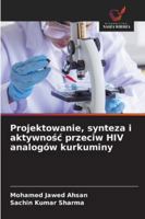 Projektowanie, synteza i aktywnosc przeciw HIV analogów kurkuminy (Polish Edition) 6209361013 Book Cover