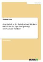 Gesellschaft in der digitalen Stadt. Wie kann die Gefahr der digitalen Spaltung �berwunden werden? 3668772436 Book Cover