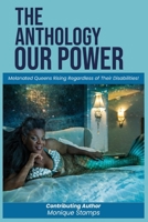 Our Power-The Anthology : Melanated Queens Rising Beyond Disabilities! 1966612052 Book Cover