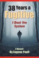 38 Years a Fugitive 1641388854 Book Cover