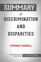 Summary of Discrimination and Disparities by Thomas Sowell: Conversation Starters B0954PSWPH Book Cover