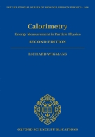 Calorimetry: Energy Measurement in Particle Physics (International Series of Monographs on Physics) 0198786352 Book Cover