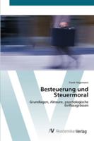 Besteuerung und Steuermoral: Grundlagen, Akteure, psychologische Einflussgrössen 3639442962 Book Cover