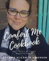 Comfort Me: Easy Meals to Bring Your Family Back to the Table 1522776680 Book Cover