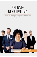 Selbstbehauptung: Tipps für die gelungene Kommunikation auf Augenhöhe (Coaching) 2808018193 Book Cover