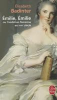 Emilie, Emilie: L'ambition Feminine Au Xvii Ie Siecle 2253034843 Book Cover