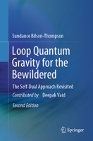 Loop Quantum Gravity for the Bewildered: The Self-Dual Approach Revisited 303143451X Book Cover